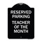 Signmission Reserved Parking Teacher of Month Heavy-Gauge Aluminum Architectural Sign, 24" x 18", BW-1824-23142 A-DES-BW-1824-23142 - alternate 1